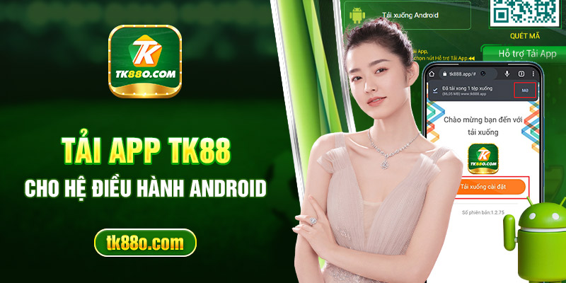 Tải app TK88 cho hệ điều hành Android